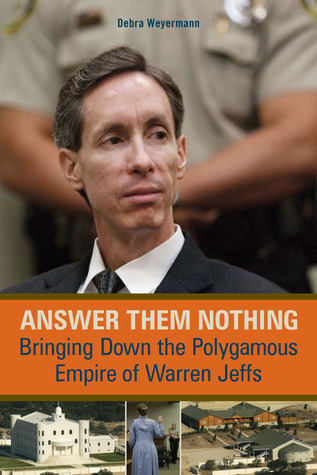 Answer Them Nothing: Bringing Down the Polygamous Empire of Warren Jeffs (2011)