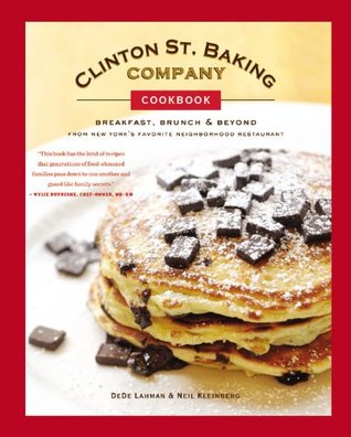 Clinton St. Baking Company Cookbook: Breakfast, Brunch & Beyond from New York's Favorite Neighborhood Restaurant (2010)