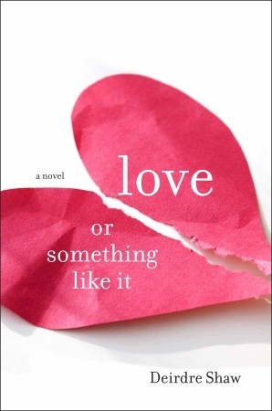 Love or Something Like It: A Novel