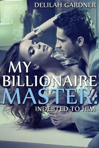 My Billionaire Master: Indebted To Him (2013)