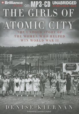 Girls of Atomic City, The: The Untold Story of the Women Who Helped Win World War II