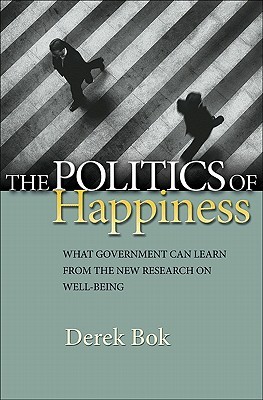 The Politics of Happiness: What Government Can Learn from the New Research on Well-Being (2010)