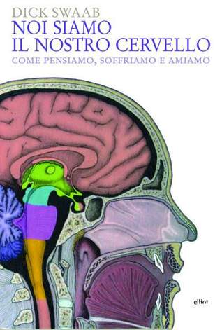 Noi siamo il nostro cervello: come pensiamo, soffriamo e amiamo (2011)