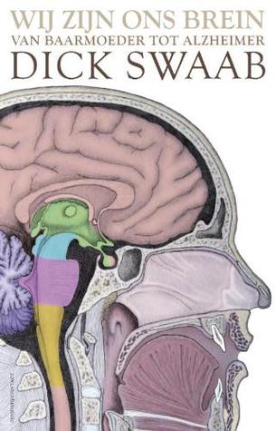 Wij zijn ons brein: van baarmoeder tot Alzheimer (2010)