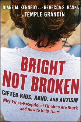 Bright Not Broken: Gifted Kids, ADHD, and Autism (2011)