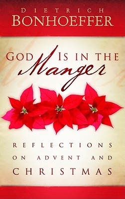 God Is in the Manger: Reflections on Advent and Christmas (2010)