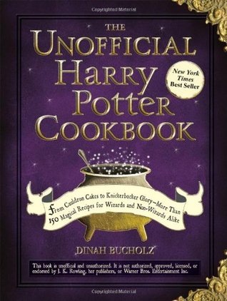 The Unofficial Harry Potter Cookbook: From Cauldron Cakes to Knickerbocker Glory--More Than 150 Magical Recipes for Wizards and Non-Wizards Alike (2010)