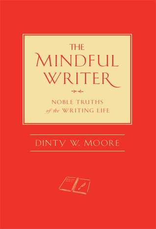 The Mindful Writer: Noble Truths of the Writing Life