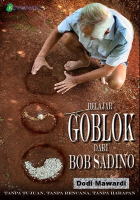 Belajar Goblok dari Bob Sadino (2009)