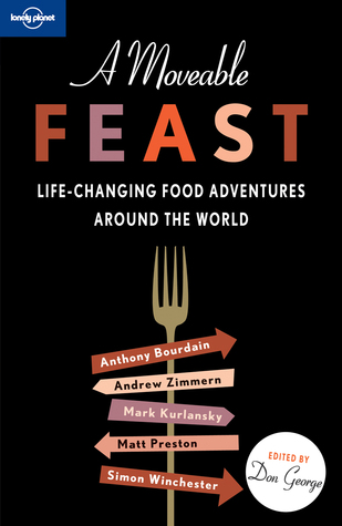 A Moveable Feast: Life-Changing Food Adventures Around the World (2010)