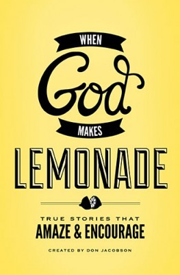 When God Makes Lemonade: True Stories that Amaze & Encourage (2013)