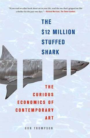 The $12 Million Stuffed Shark: The Curious Economics of Contemporary Art (2008)