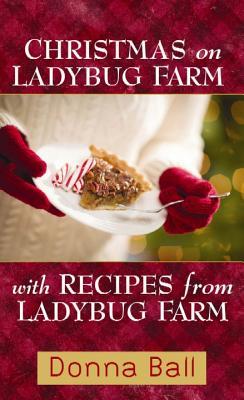 Christmas on Ladybug Farm with Recipes: A Companion Cookbook (2013)