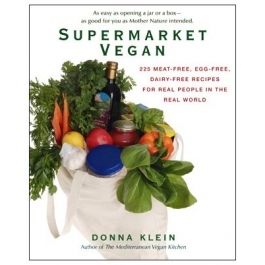 Supermarket Vegan: 225 Meat-Free, Egg-Free, Dairy-Free Recipes for Real Peoplein the Real World