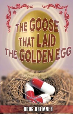 The Goose That Laid the Golden Egg: Accutane - The Truth That Had to Be Told (2011)