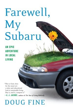 Farewell, My Subaru: An Epic Adventure in Local Living (2008)