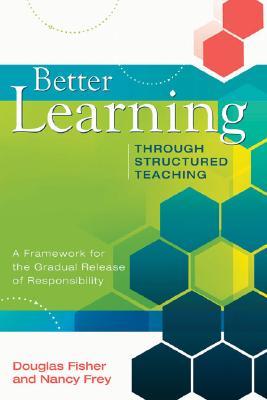 Better Learning Through Structured Teaching: A Framework for the Gradual Release of Responsibility (2008)
