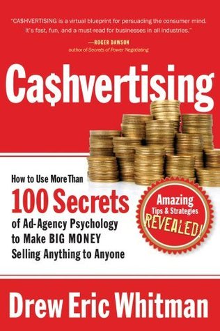 CA$HVERTISING: How to Use More than 100 Secrets of Ad-agency Psychology to Make Big Money Selling Anything to Anyone (2000)