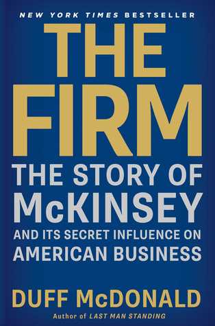 The Firm: The Story of McKinsey and Its Secret Influence on American Business (2013)