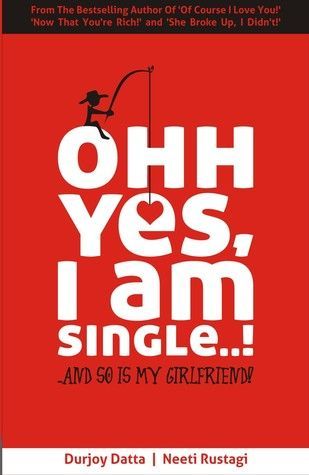 Ohh Yes I Am Single...!: And So Is My Girlfriend (2011)