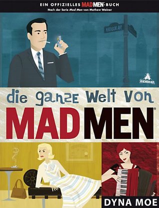 �die� ganze Welt von Mad Men [Ein Offizielles Mad Men Buch]