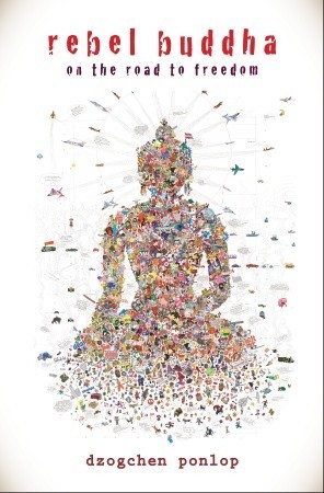 Rebel Buddha: On the Road to Freedom
