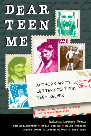 Dear Teen Me: Authors Write Letters to Their Teen Selves (2012)