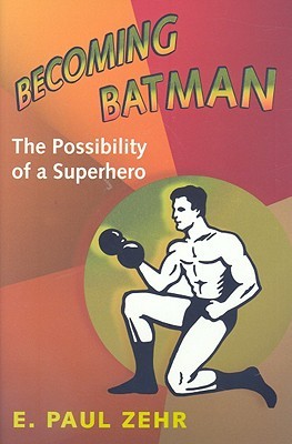 Becoming Batman: The Possibility of a Superhero (2008)