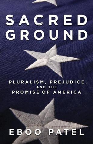 Sacred Ground: Pluralism, Prejudice, and the Promise of America (2012)