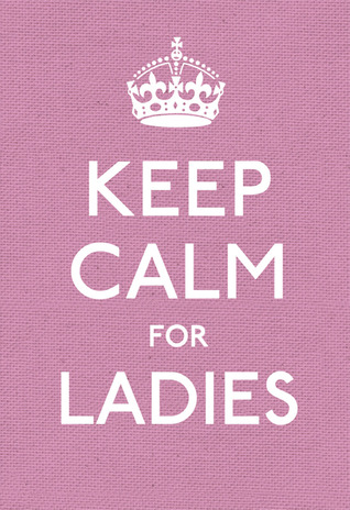Keep Calm for Ladies (2011)