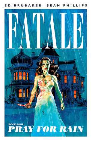Fatale, Vol. 4: Pray for Rain (2014)