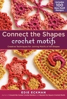 Connect the Shapes Crochet Motifs: Creative Techniques for Joining Motifs of All Shapes (2012)