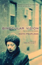 Binocular Vision: New and Selected Stories