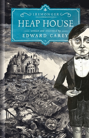Heap House The Iremonger Trilogy (2014)