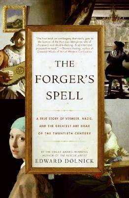 The Forger's Spell: A True Story of Vermeer, Nazis, and the Greatest Art Hoax of the Twentieth Century (2008)