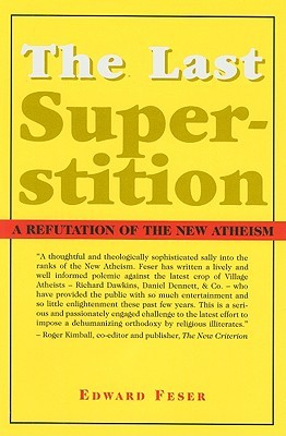 The Last Superstition: A Refutation of the New Atheism (2008)