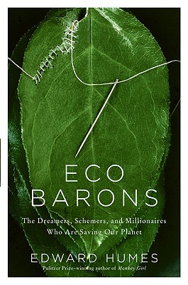 Eco Barons: The Dreamers, Schemers, and Millionaires Who Are Saving Our Planet (2009)