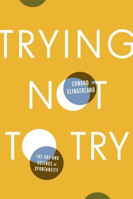 Trying Not to Try: The Art and Science of Spontaneity (2014)