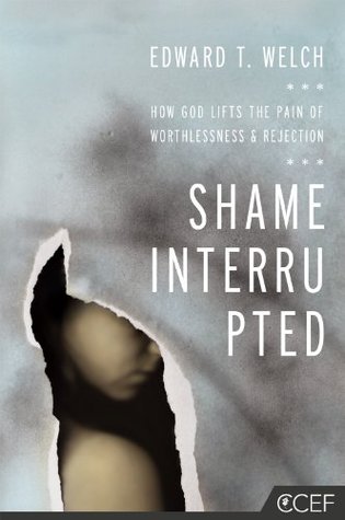 Shame Interrupted - How God Lifts the Pain of Worthlessness and Rejection (2012)