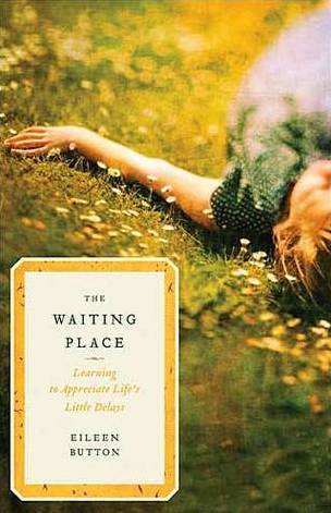 The Waiting Place: Learning to Appreciate Life's Little Delays (2011)