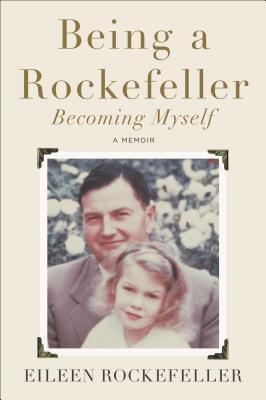 Being a Rockefeller, Becoming Myself: A Memoir (2014)