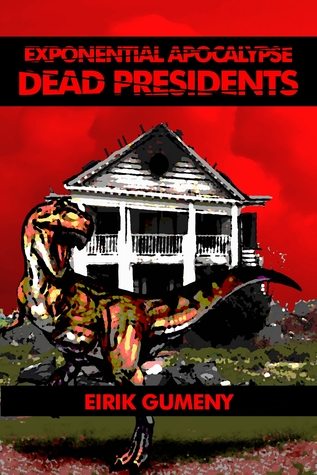 Dead Presidents (Exponential Apocalypse, #2) (2012)