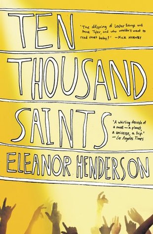 Ten Thousand Saints. Eleanor Henderson