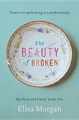 The Beauty of Broken: My Story, and Likely Yours Too (2013)