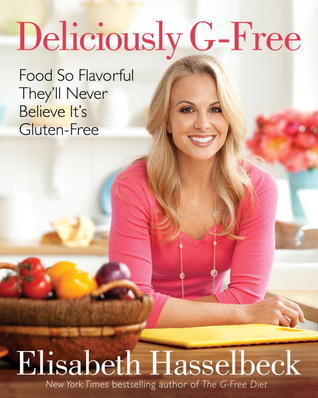 Deliciously G-Free: Food So Flavorful They'll Never Believe It's Gluten-Free (2012)