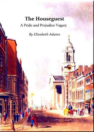 The Houseguest: A Pride and Prejudice Vagary