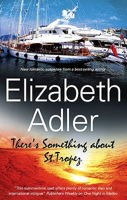 There's Something about St. Tropez. Elizabeth Adler (2009)