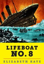 Lifeboat No. 8: An Untold Tale of Love, Loss, and Surviving the Titanic