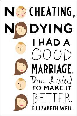 No Cheating, No Dying: I Had a Good Marriage. Then I Tried To Make It Better.