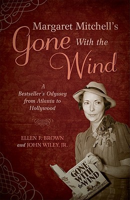 Margaret Mitchell's Gone with the Wind: A Bestseller's Odyssey from Atlanta to Hollywood